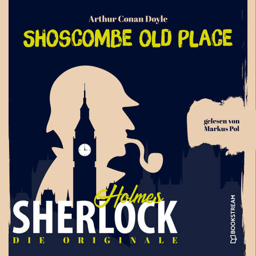 Hoerbuch Die Originale: Shoscombe Old Place - Sir Arthur Conan Doyle - Markus Pol
