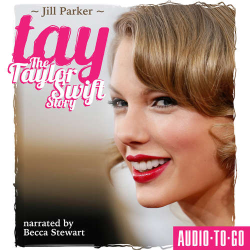 Audiobook TAY - The Taylor Swift Story - Jill Parker - Becca Stewart Audiobook TAY - The Taylor Swift Story - Jill Parker - Becca Stewart