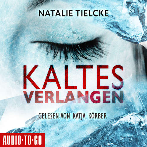 Hoerbuch Kaltes Verlangen - Natalie Tielcke - Katja Körber Hoerbuch Kaltes Verlangen - Natalie Tielcke - Katja Körber