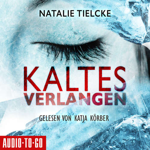 Hoerbuch Kaltes Verlangen - Natalie Tielcke - Katja Körber