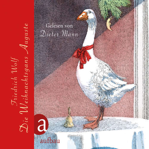 Hoerbuch Die Weihnachtsgans Auguste - Friedrich Wolf - Dieter Mann