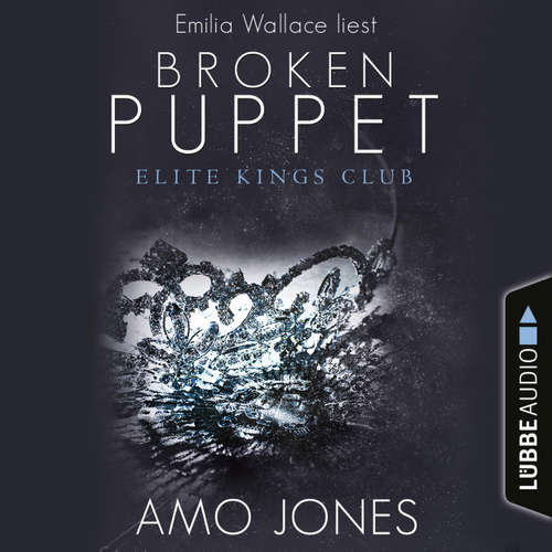 Hoerbuch Broken Puppet - Elite Kings Club, Teil 2 - Amo Jones - Emilia Wallace