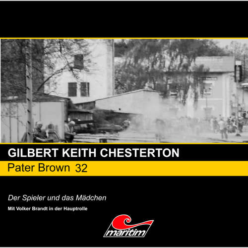 Hoerbuch Pater Brown, Folge 32: Der Spieler und das Mädchen - Gilbert Keith Chesterton - Volker Brandt