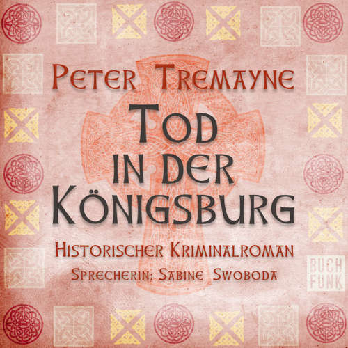 Hoerbuch Tod in der Königsburg - Peter Tremayne - Sabine Swoboda