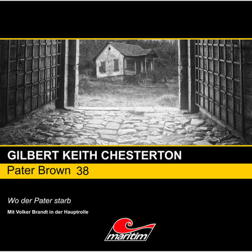 Hoerbuch Pater Brown, Folge 38: Wo der Pater starb - Gilbert Keith Chesterton - Volker Brandt