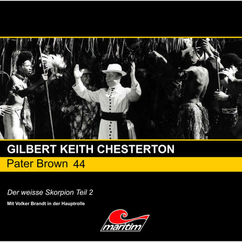 Hoerbuch Pater Brown, Folge 44: Der weisse Skorpion, Pt. 2 - Gilbert Keith Chesterton - Volker Brandt