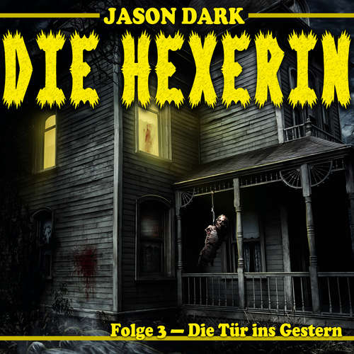 Hoerbuch Die Tür ins Gestern - Die Hexerin, Folge 3 - Jason Dark - Suzan Erentok Hoerbuch Die Tür ins Gestern - Die Hexerin, Folge 3 - Jason Dark - Suzan Erentok