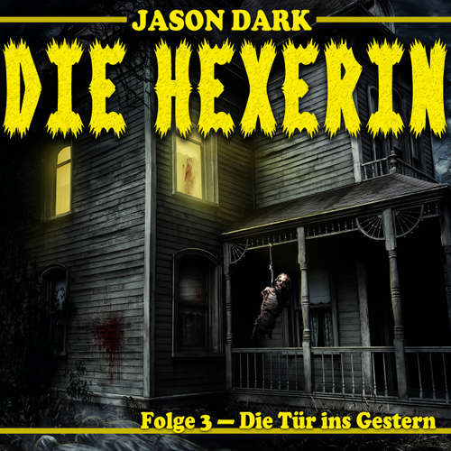 Hoerbuch Die Tür ins Gestern - Die Hexerin, Folge 3 - Jason Dark - Suzan Erentok