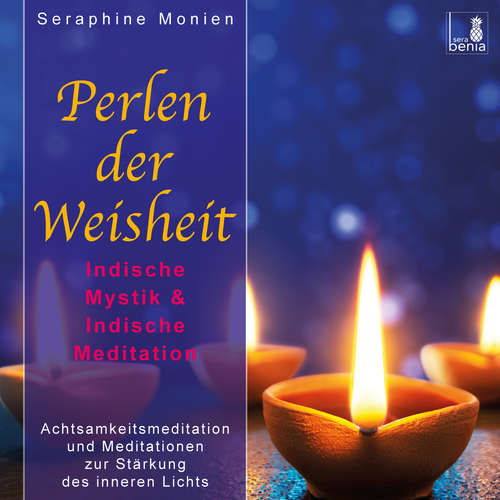 Hoerbuch Perlen der Weisheit - Indische Mystik & Indische Meditation - Achtsamkeitsmeditation und Meditationen zur Stärkung des inneren Lichts - Seraphine Monien - Seraphine Monien Hoerbuch Perlen der Weisheit - Indische Mystik & Indische Meditation - Achtsamkeitsmeditation und Meditationen zur Stärkung des inneren Lichts - Seraphine Monien - Seraphine Monien