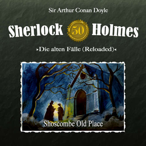 Hoerbuch Sherlock Holmes, Die alten Fälle (Reloaded), Fall 50: Shoscombe Old Place - Sir Arthur Conan Doyle - Christian Rode