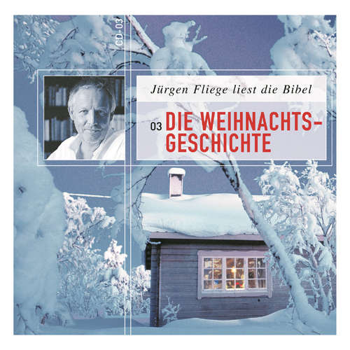 Hoerbuch Die Weihnachtsgeschichte - Die Bibel - Neues Testament, Band 3 - Martin Luther - Jürgen Fliege Hoerbuch Die Weihnachtsgeschichte - Die Bibel - Neues Testament, Band 3 - Martin Luther - Jürgen Fliege