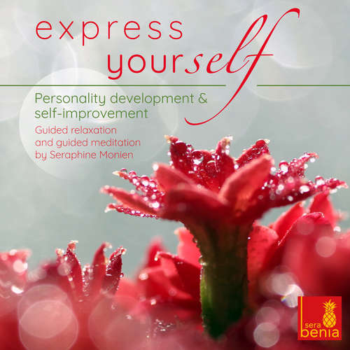 Audiobook Express Yourself - Personality Development & Self-Improvement - Guided Relaxation and Guided Meditation - Seraphine Monien - Seraphine Monien Audiobook Express Yourself - Personality Development & Self-Improvement - Guided Relaxation and Guided Meditation - Seraphine Monien - Seraphine Monien