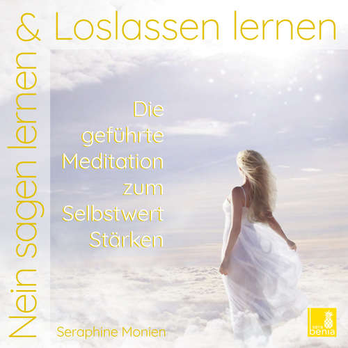 Hoerbuch Nein sagen lernen & Loslassen lernen - Die geführte Meditation zum Selbstwert-Stärken - Seraphine Monien - Seraphine Monien Hoerbuch Nein sagen lernen & Loslassen lernen - Die geführte Meditation zum Selbstwert-Stärken - Seraphine Monien - Seraphine Monien