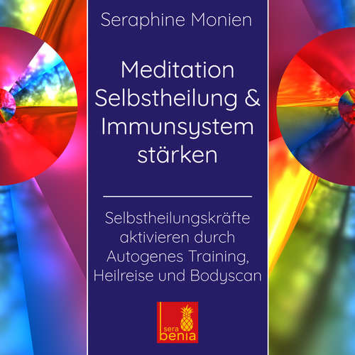Hoerbuch Meditation Selbstheilung & Immunsystem stärken - Selbstheilungskräfte aktivieren durch Autogenes Training, Heilreise und Bodyscan - Seraphine Monien - Seraphine Monien Hoerbuch Meditation Selbstheilung & Immunsystem stärken - Selbstheilungskräfte aktivieren durch Autogenes Training, Heilreise und Bodyscan - Seraphine Monien - Seraphine Monien