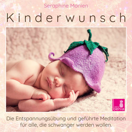Hoerbuch Kinderwunsch - Die Entspannungsübung und geführte Meditation für alle, die schwanger werden wollen - Seraphine Monien - Seraphine Monien Hoerbuch Kinderwunsch - Die Entspannungsübung und geführte Meditation für alle, die schwanger werden wollen - Seraphine Monien - Seraphine Monien
