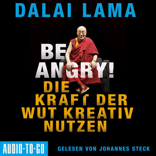 Hoerbuch Be Angry - Die Kraft der Wut kreativ nutzen - Dalai Lama - Johannes Steck Hoerbuch Be Angry - Die Kraft der Wut kreativ nutzen - Dalai Lama - Johannes Steck