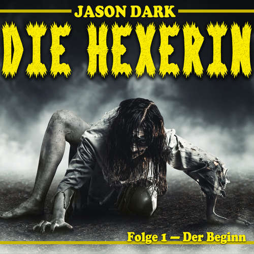 Hoerbuch Der Beginn - Die Hexerin, Folge 1 - Jason Dark - Suzan Erentok Hoerbuch Der Beginn - Die Hexerin, Folge 1 - Jason Dark - Suzan Erentok