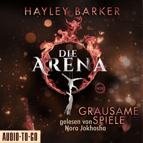 Hoerbuch Grausame Spiele - Die Arena, Teil 1 - Hayley Barker - Nora Jokhosha