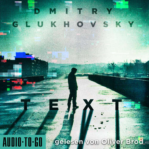 Hoerbuch Text - Dmitry Glukhovsky - Oliver Brod
