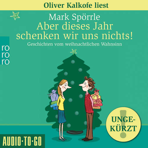 Hoerbuch Aber dieses Jahr schenken wir uns nichts! - Geschichten vom weihnachtlichen Wahnsinn - Mark Spörrle - Oliver Kalkofe Hoerbuch Aber dieses Jahr schenken wir uns nichts! - Geschichten vom weihnachtlichen Wahnsinn - Mark Spörrle - Oliver Kalkofe