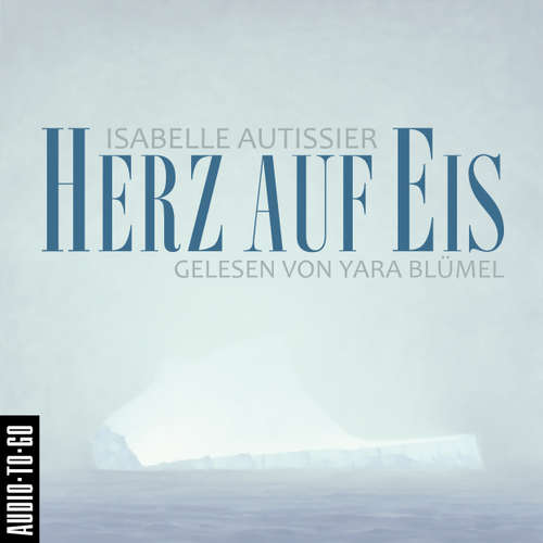 Hoerbuch Herz auf Eis - Isabelle Autissier - Yara Blümel