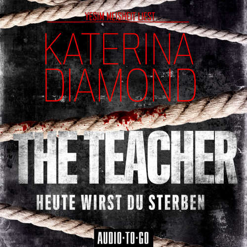Hoerbuch The Teacher - Heute wirst du sterben - Katerina Diamond - Yesim Meisheit