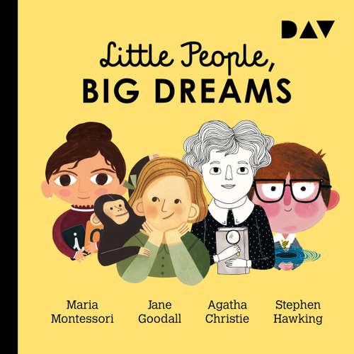 Hoerbuch Little People, Big Dreams, Teil 1: Maria Montessori, Jane Goodall, Agatha Christie, Stephen Hawking - María Isabel Sánchez Vegara - Peter Lontzek