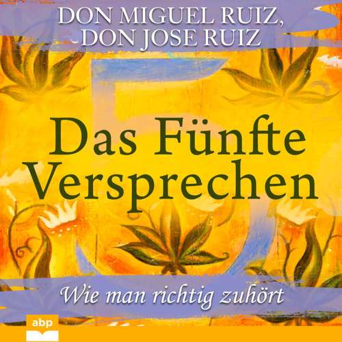 Hoerbuch Das Fünfte Versprechen - Wie man richtig zuhört - Don Miguel Ruiz - Markus Meuter