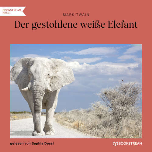 Hoerbuch Der gestohlene weiße Elefant - Mark Twain - Sophia Dessl