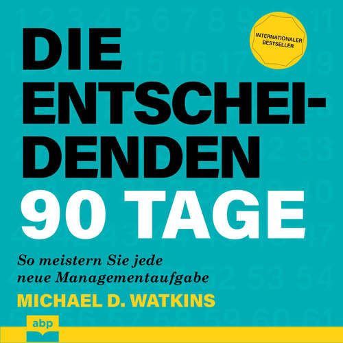 Hoerbuch Die entscheidenden 90 Tage - So meistern Sie jede neue Managementaufgabe - Michael D. Watkins - Watkins Matthias Ernst Hoerbuch Die entscheidenden 90 Tage - So meistern Sie jede neue Managementaufgabe - Michael D. Watkins - Watkins Matthias Ernst
