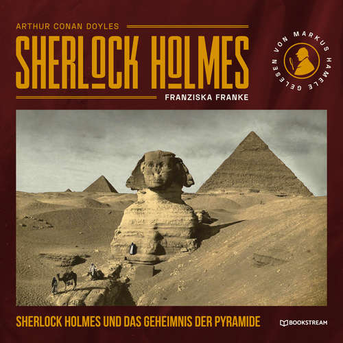 Hoerbuch Sherlock Holmes und das Geheimnis der Pyramide - Sir Arthur Conan Doyle - Markus Hamele