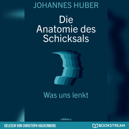 Hoerbuch Die Anatomie des Schicksals - Was uns lenkt - Johannes Huber - Christoph Hackenberg