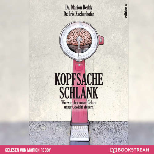 Hoerbuch Kopfsache Schlank - Wie wir über unser Gehirn unser Gewicht steuern - Marion Reddy - Claudia Rohnefeld Hoerbuch Kopfsache Schlank - Wie wir über unser Gehirn unser Gewicht steuern - Marion Reddy - Claudia Rohnefeld