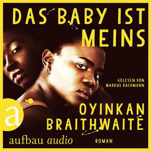 Hoerbuch Das Baby ist meins - Oyinka Braithwaite - Markus Bachmann Hoerbuch Das Baby ist meins - Oyinka Braithwaite - Markus Bachmann