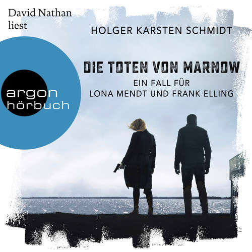Hoerbuch Die Toten von Marnow - Ein Fall für Lona Mendt und Frank Elling - Holger Karsten Schmidt - David Nathan Hoerbuch Die Toten von Marnow - Ein Fall für Lona Mendt und Frank Elling - Holger Karsten Schmidt - David Nathan