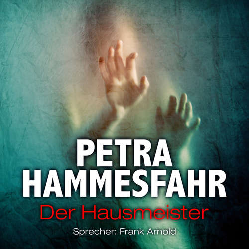 Hoerbuch Der Hausmeister - Die Freundin - Erzählungen - sowie: Frostiger Boden und Für Elise, Teil 10 - Petra Hammesfahr - Frank Arnold Hoerbuch Der Hausmeister - Die Freundin - Erzählungen - sowie: Frostiger Boden und Für Elise, Teil 10 - Petra Hammesfahr - Frank Arnold