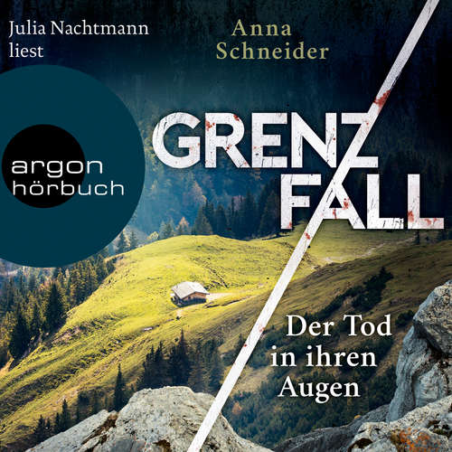 Hoerbuch Der Tod in ihren Augen - Grenzfall - Kriminalroman, Band 1 - Anna Schneider - Julia Nachtmann Hoerbuch Der Tod in ihren Augen - Grenzfall - Kriminalroman, Band 1 - Anna Schneider - Julia Nachtmann