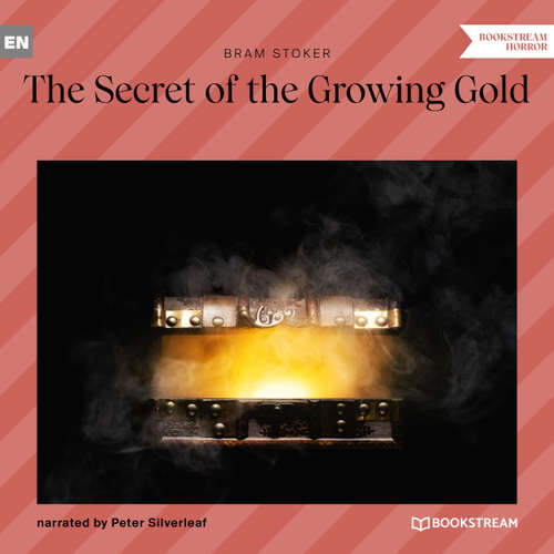 Audiobook The Secret of the Growing Gold - Bram Stoker - Peter Silverleaf
