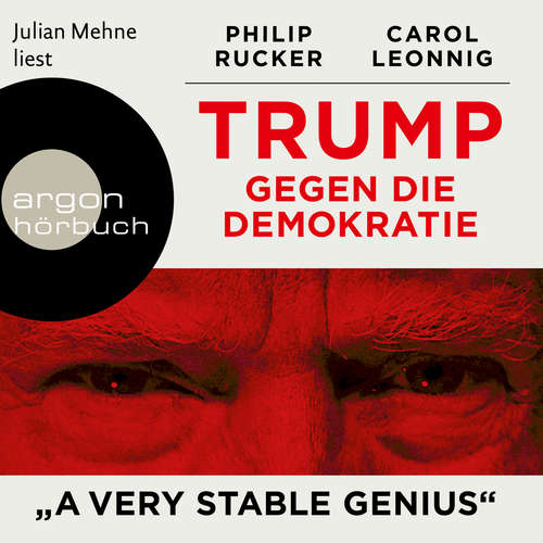 Hoerbuch Trump gegen die Demokratie - "A Very Stable Genius" - Carol Leonnig - Julian Mehne Hoerbuch Trump gegen die Demokratie - "A Very Stable Genius" - Carol Leonnig - Julian Mehne