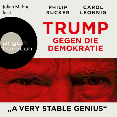 Hoerbuch Trump gegen die Demokratie - "A Very Stable Genius" - Carol Leonnig - Julian Mehne
