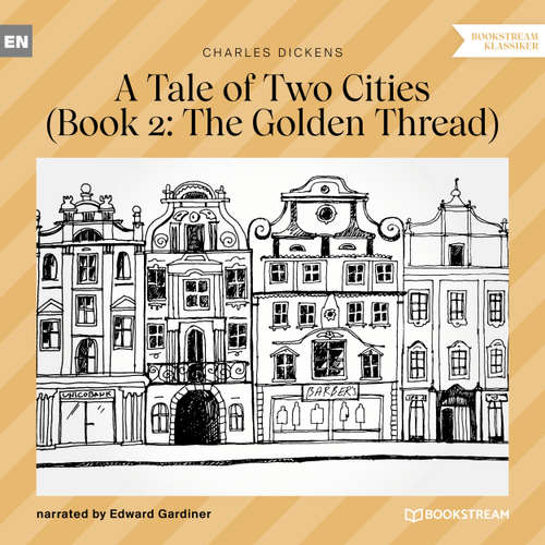 Audiobook The Golden Thread - A Tale of Two Cities, Book 2 - Charles Dickens - Edward Gardiner