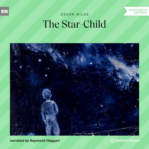Audiobook The Star-Child - Oscar Wilde - Raymond Haggart Audiobook The Star-Child - Oscar Wilde - Raymond Haggart