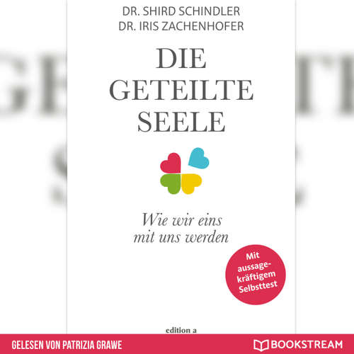 Hoerbuch Die geteilte Seele - Wie wir eins mit uns werden - Shird Schindler - Patrizia Grawe