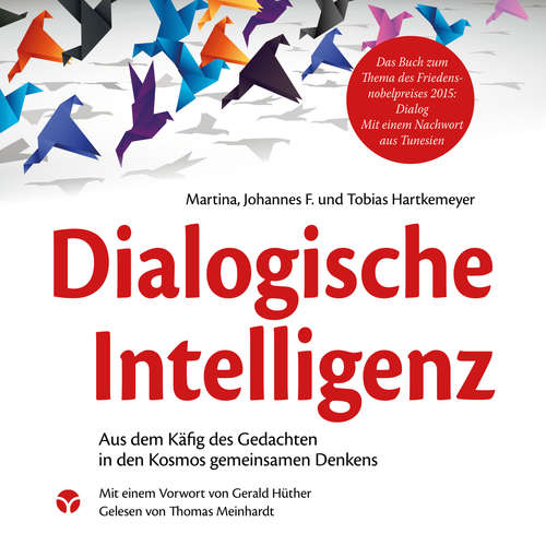 Hoerbuch Dialogische Intelligenz - Aus dem Käfig des Gedachten in den Kosmos gemeinsamen Denkens - Martina Hartkemeyer - Thomas Meinhardt Hoerbuch Dialogische Intelligenz - Aus dem Käfig des Gedachten in den Kosmos gemeinsamen Denkens - Martina Hartkemeyer - Thomas Meinhardt