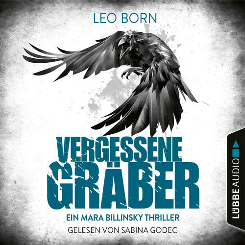 Hoerbuch Vergessene Gräber - Ein Mara-Billinsky-Thriller - Ein Fall für Mara Billinsky 5 - Leo Born - Sabina Godec Hoerbuch Vergessene Gräber - Ein Mara-Billinsky-Thriller - Ein Fall für Mara Billinsky 5 - Leo Born - Sabina Godec