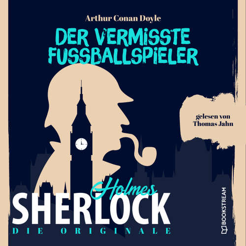 Hoerbuch Die Originale: Der vermisste Fußballspieler - Sir Arthur Conan Doyle - Thomas Jahn