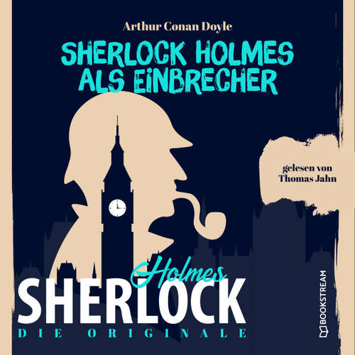 Hoerbuch Die Originale: Sherlock Holmes als Einbrecher - Sir Arthur Conan Doyle - Thomas Jahn