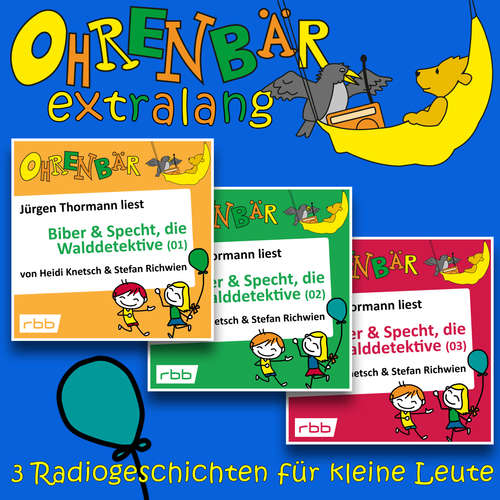 Hoerbuch Radiogeschichten von Biber & Specht, den Walddetektiven, Teil 1-3 - Ohrenbär extralang - Geschichten vom radioBERLIN-OHRENBÄR - Heidi Knetsch - Jürgen Thormann Hoerbuch Radiogeschichten von Biber & Specht, den Walddetektiven, Teil 1-3 - Ohrenbär extralang - Geschichten vom radioBERLIN-OHRENBÄR - Heidi Knetsch - Jürgen Thormann