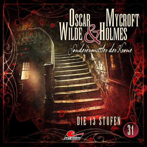 Hoerbuch Oscar Wilde & Mycroft Holmes, Sonderermittler der Krone, Folge 31: Die 13 Stufen - Marc Freund - Sascha Rotermund