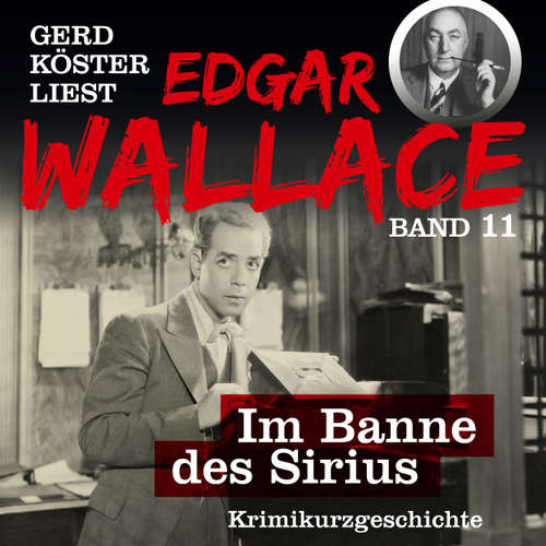 Hoerbuch Der Redner - Gerd Köster liest Edgar Wallace - Kurzgeschichten Teil 3, Band 11 - Edgar Wallace - Gerd Köster
